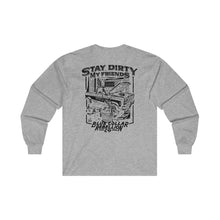 Load image into Gallery viewer, "Stay Dirty My Friends" Long Sleeve T-Shirt