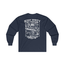 Load image into Gallery viewer, "Stay Dirty My Friends" Long Sleeve T-Shirt