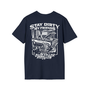 "Stay Dirty My Friends" T-Shirt
