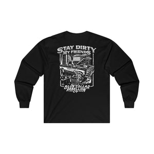 "Stay Dirty My Friends" Long Sleeve T-Shirt