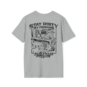 "Stay Dirty My Friends" T-Shirt