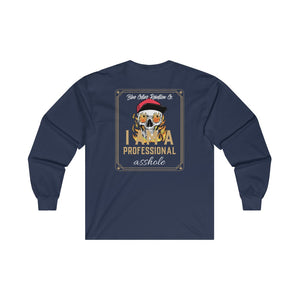 "Professional Asshole" Long Sleeve T-Shirt